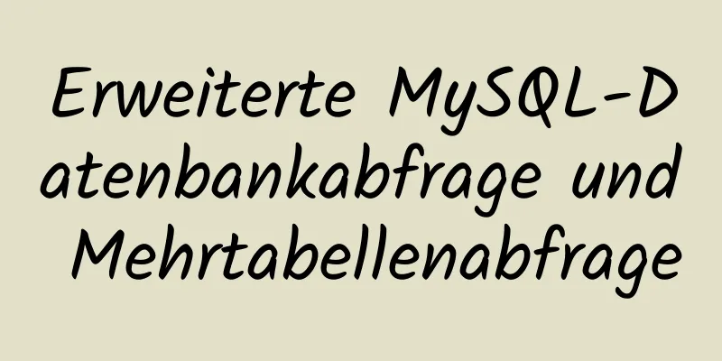 Erweiterte MySQL-Datenbankabfrage und Mehrtabellenabfrage