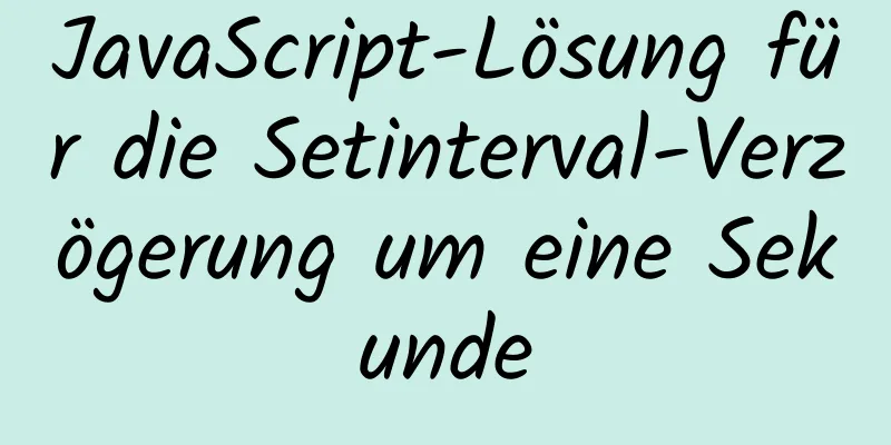 JavaScript-Lösung für die Setinterval-Verzögerung um eine Sekunde