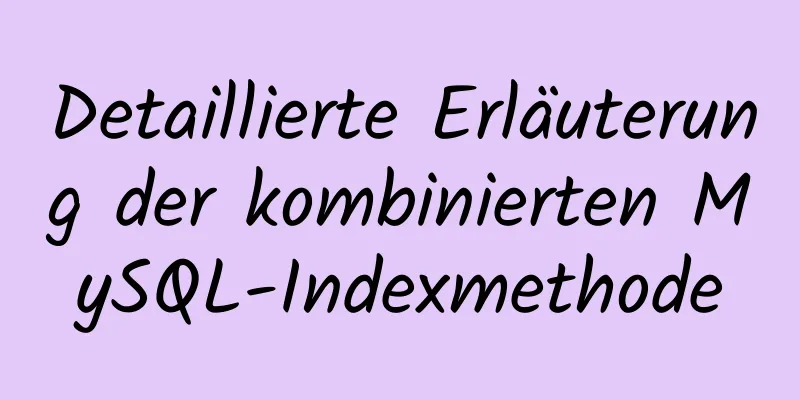 Detaillierte Erläuterung der kombinierten MySQL-Indexmethode