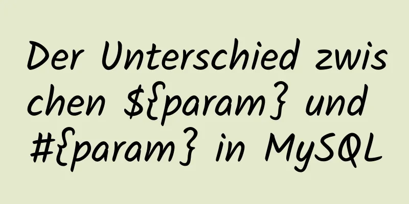 Der Unterschied zwischen ${param} und #{param} in MySQL