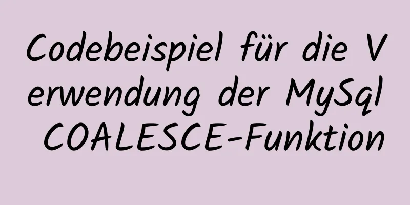 Codebeispiel für die Verwendung der MySql COALESCE-Funktion