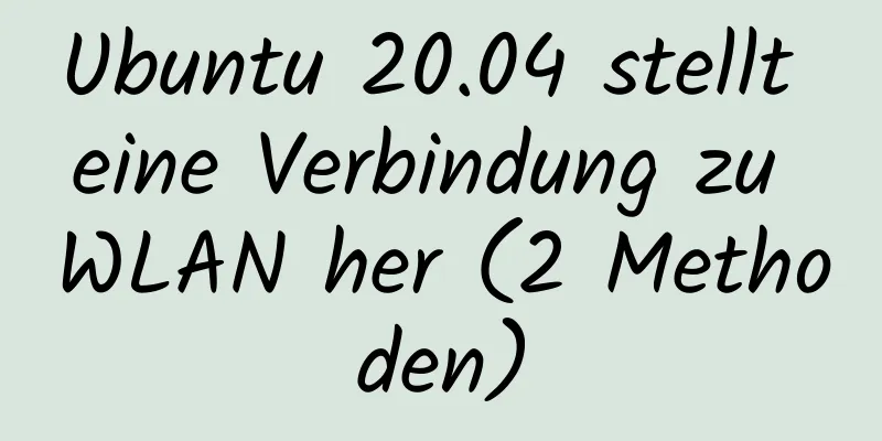 Ubuntu 20.04 stellt eine Verbindung zu WLAN her (2 Methoden)