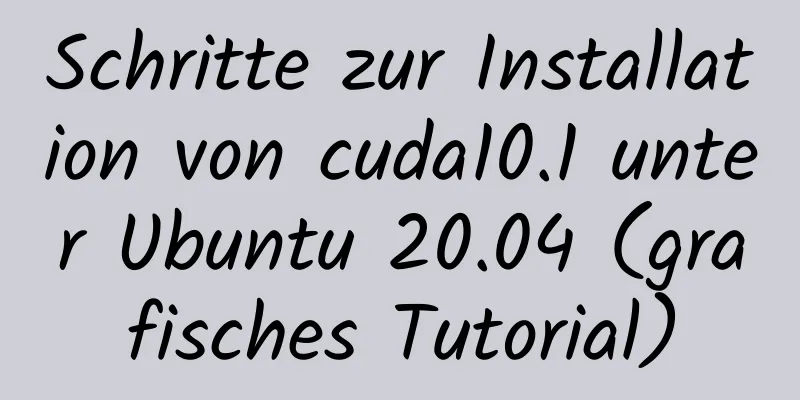 Schritte zur Installation von cuda10.1 unter Ubuntu 20.04 (grafisches Tutorial)