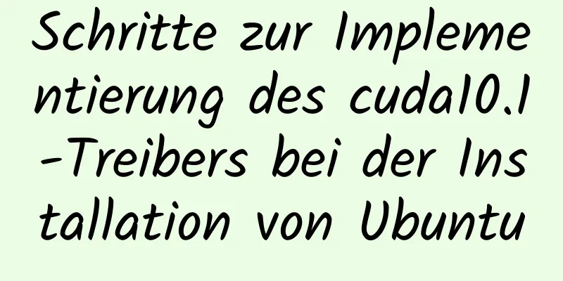 Schritte zur Implementierung des cuda10.1-Treibers bei der Installation von Ubuntu