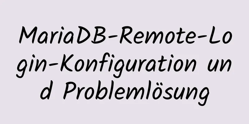 MariaDB-Remote-Login-Konfiguration und Problemlösung