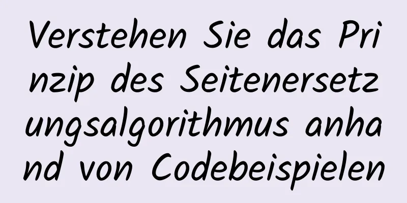 Verstehen Sie das Prinzip des Seitenersetzungsalgorithmus anhand von Codebeispielen