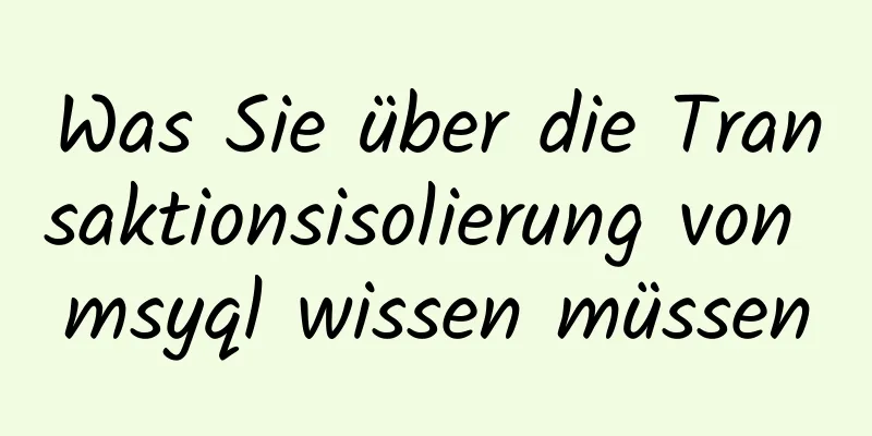 Was Sie über die Transaktionsisolierung von msyql wissen müssen