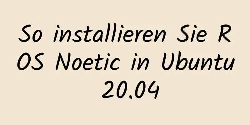 So installieren Sie ROS Noetic in Ubuntu 20.04