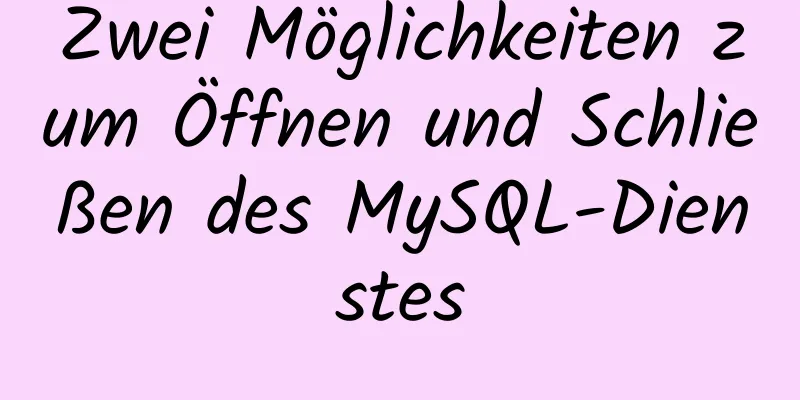 Zwei Möglichkeiten zum Öffnen und Schließen des MySQL-Dienstes