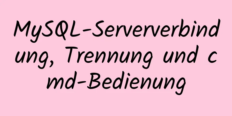 MySQL-Serververbindung, Trennung und cmd-Bedienung