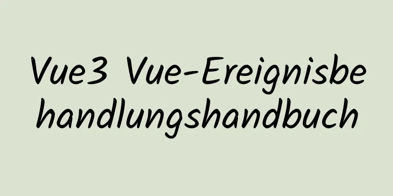 Vue3 Vue-Ereignisbehandlungshandbuch