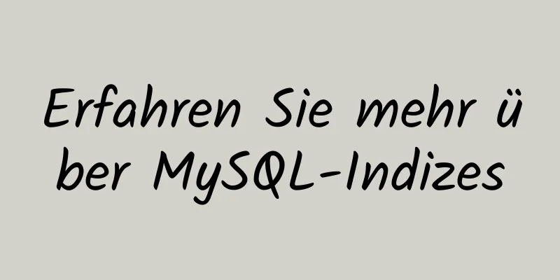 Erfahren Sie mehr über MySQL-Indizes