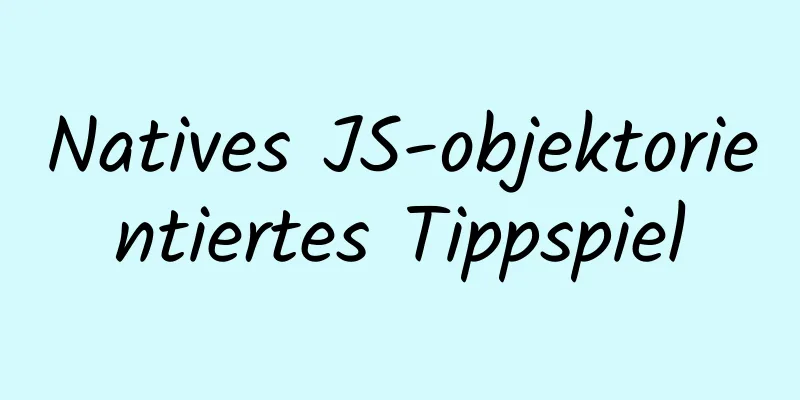 Natives JS-objektorientiertes Tippspiel