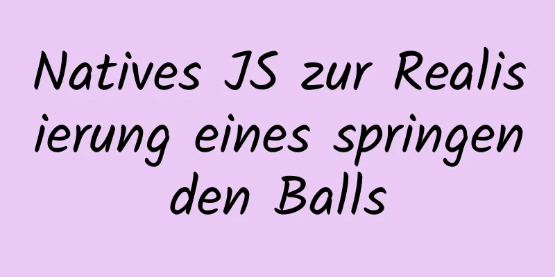 Natives JS zur Realisierung eines springenden Balls