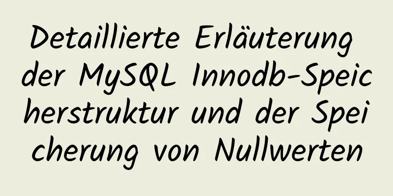 Detaillierte Erläuterung der MySQL Innodb-Speicherstruktur und der Speicherung von Nullwerten