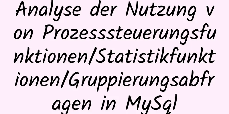 Analyse der Nutzung von Prozesssteuerungsfunktionen/Statistikfunktionen/Gruppierungsabfragen in MySql