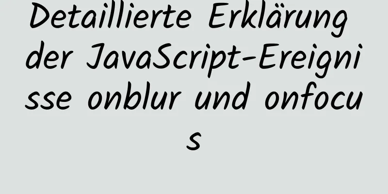 Detaillierte Erklärung der JavaScript-Ereignisse onblur und onfocus