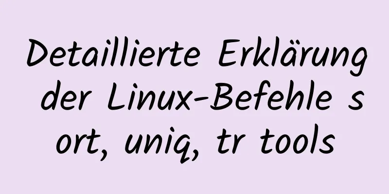 Detaillierte Erklärung der Linux-Befehle sort, uniq, tr tools