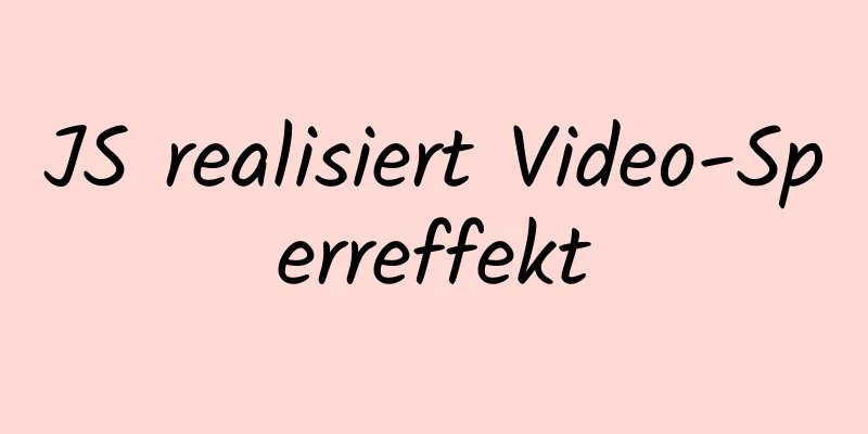 JS realisiert Video-Sperreffekt