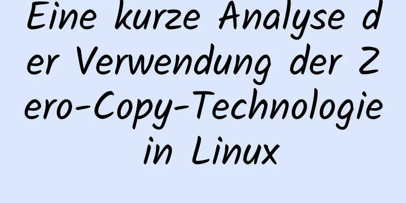 Eine kurze Analyse der Verwendung der Zero-Copy-Technologie in Linux