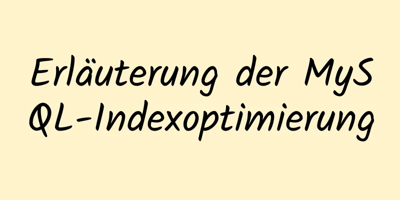 Erläuterung der MySQL-Indexoptimierung