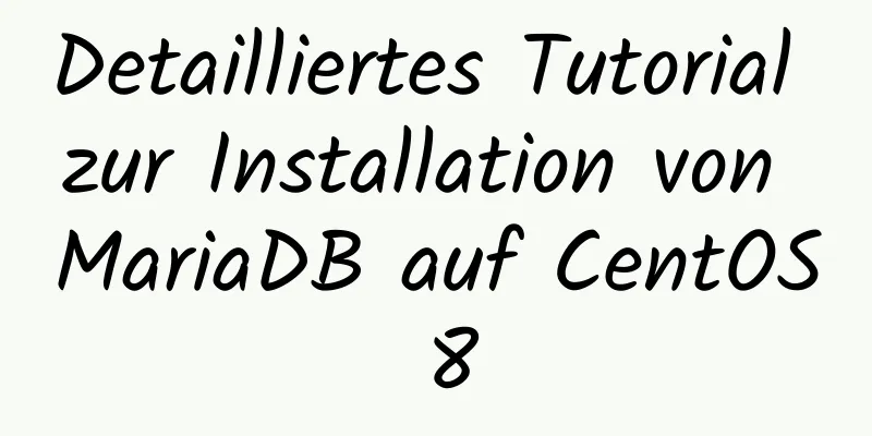 Detailliertes Tutorial zur Installation von MariaDB auf CentOS 8