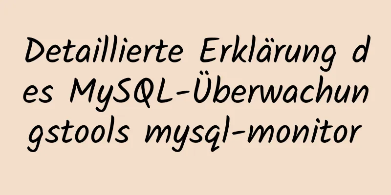 Detaillierte Erklärung des MySQL-Überwachungstools mysql-monitor