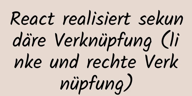 React realisiert sekundäre Verknüpfung (linke und rechte Verknüpfung)