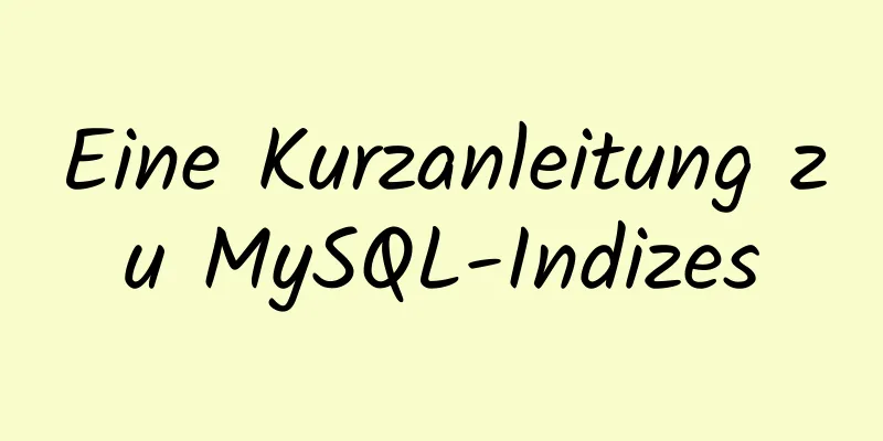 Eine Kurzanleitung zu MySQL-Indizes