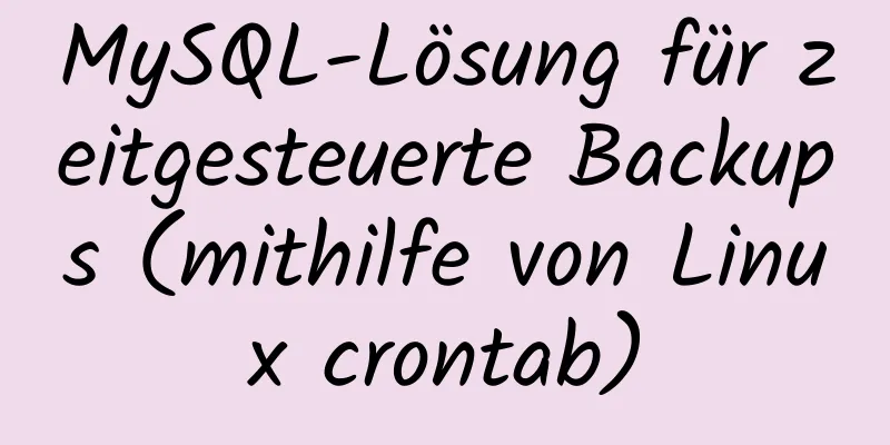 MySQL-Lösung für zeitgesteuerte Backups (mithilfe von Linux crontab)