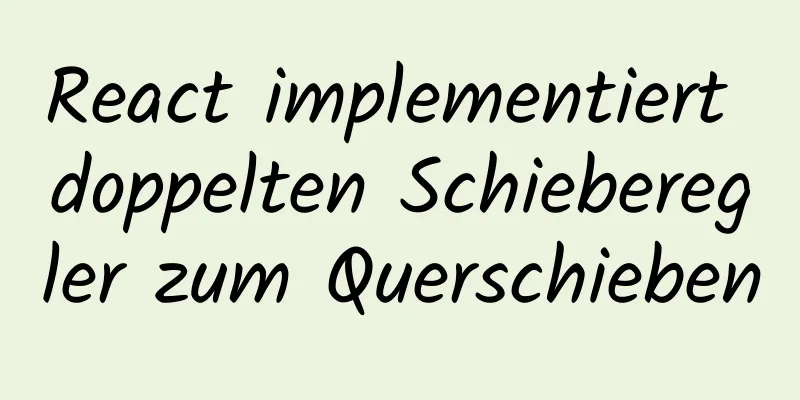 React implementiert doppelten Schieberegler zum Querschieben