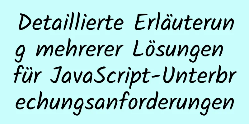 Detaillierte Erläuterung mehrerer Lösungen für JavaScript-Unterbrechungsanforderungen