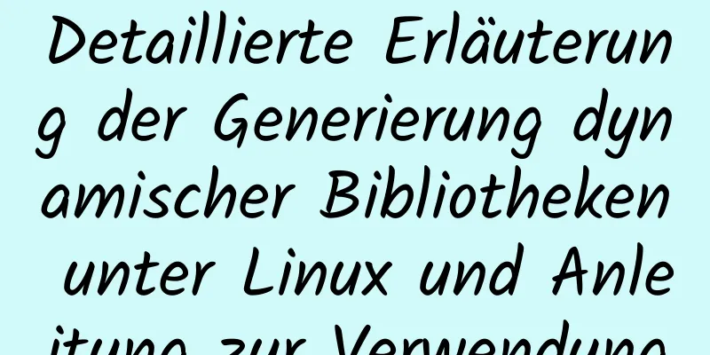 Detaillierte Erläuterung der Generierung dynamischer Bibliotheken unter Linux und Anleitung zur Verwendung