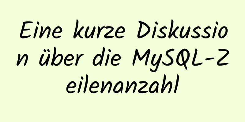 Eine kurze Diskussion über die MySQL-Zeilenanzahl