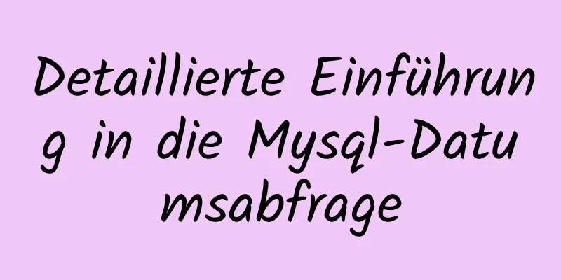 Detaillierte Einführung in die Mysql-Datumsabfrage