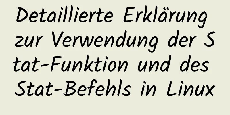 Detaillierte Erklärung zur Verwendung der Stat-Funktion und des Stat-Befehls in Linux