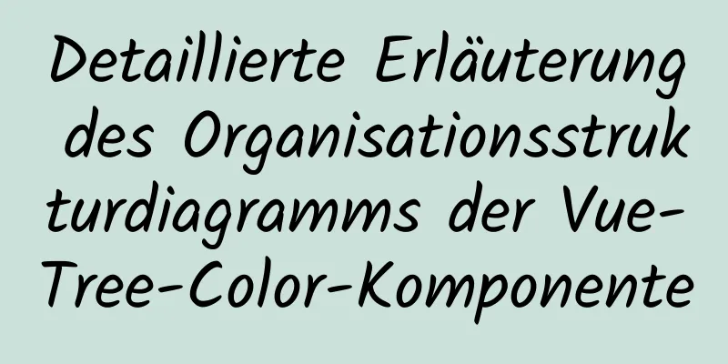 Detaillierte Erläuterung des Organisationsstrukturdiagramms der Vue-Tree-Color-Komponente