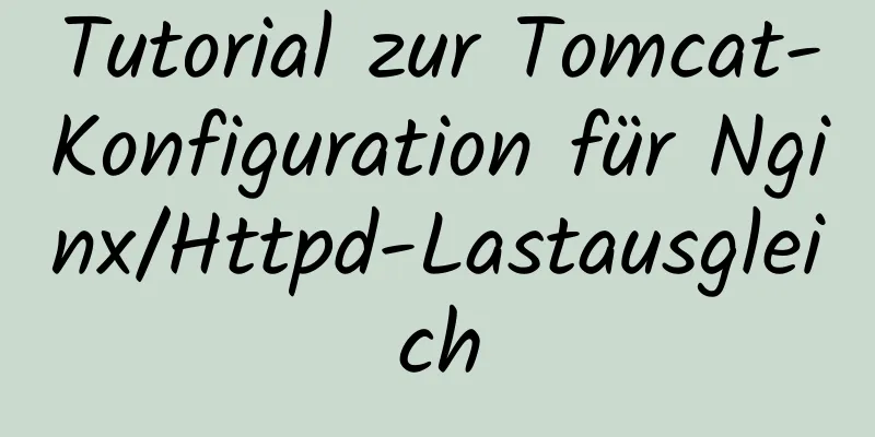 Tutorial zur Tomcat-Konfiguration für Nginx/Httpd-Lastausgleich