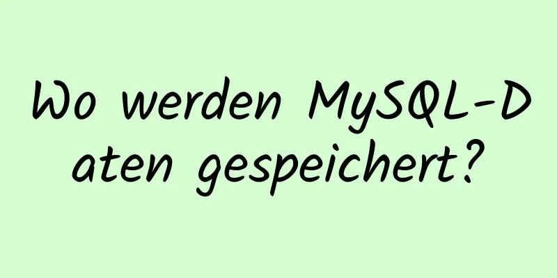 Wo werden MySQL-Daten gespeichert?