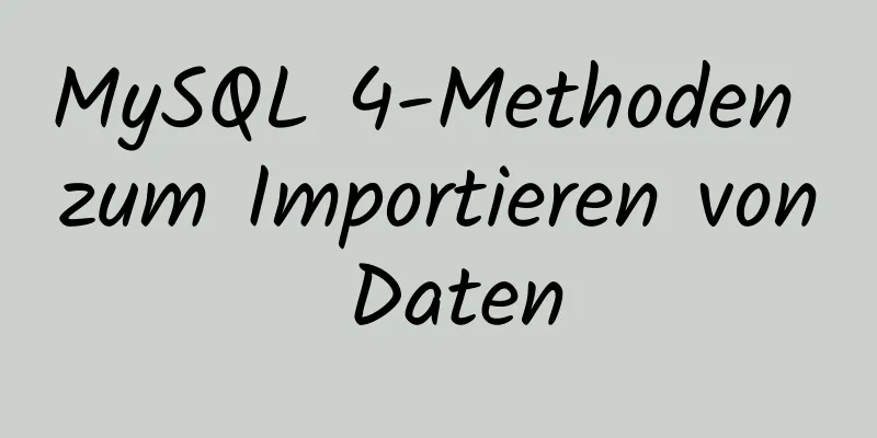 MySQL 4-Methoden zum Importieren von Daten