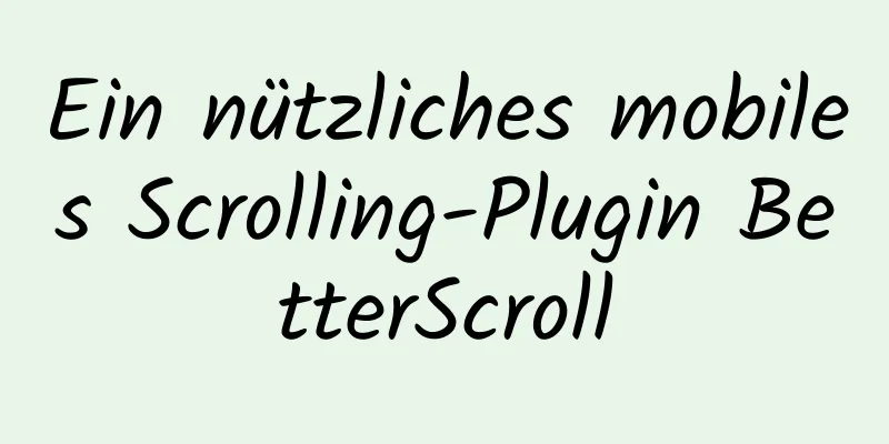 Ein nützliches mobiles Scrolling-Plugin BetterScroll