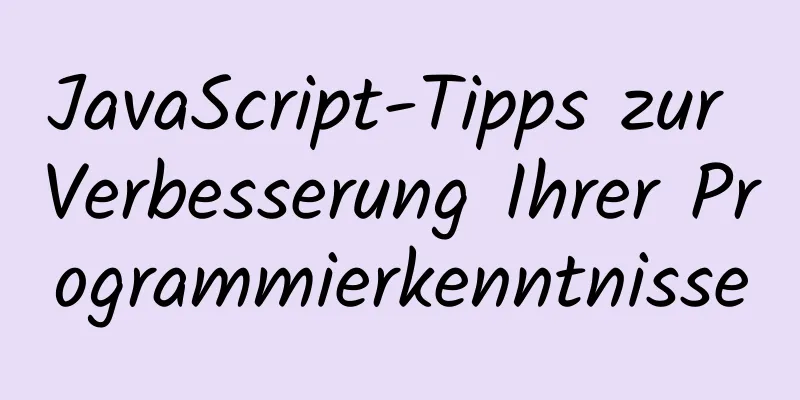 JavaScript-Tipps zur Verbesserung Ihrer Programmierkenntnisse