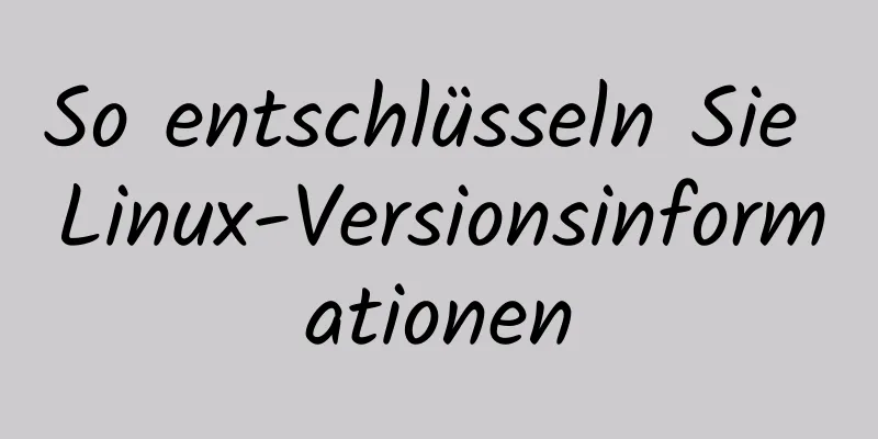 So entschlüsseln Sie Linux-Versionsinformationen