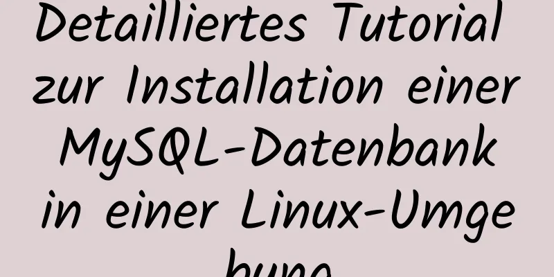 Detailliertes Tutorial zur Installation einer MySQL-Datenbank in einer Linux-Umgebung