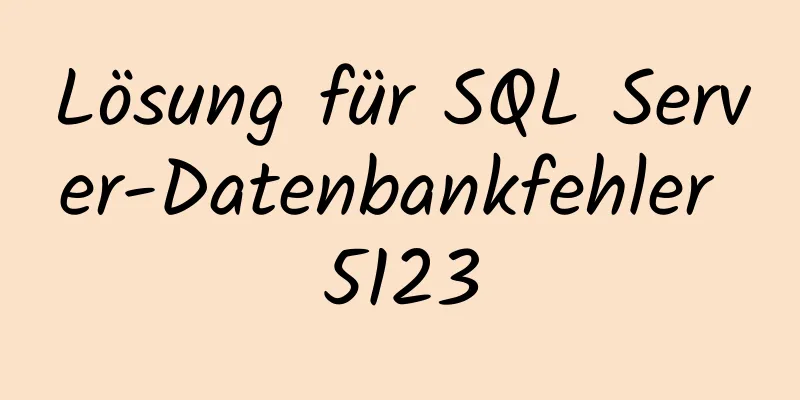 Lösung für SQL Server-Datenbankfehler 5123