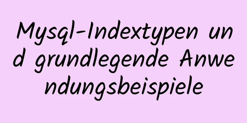 Mysql-Indextypen und grundlegende Anwendungsbeispiele