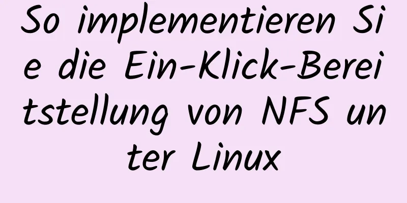 So implementieren Sie die Ein-Klick-Bereitstellung von NFS unter Linux