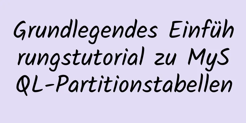 Grundlegendes Einführungstutorial zu MySQL-Partitionstabellen