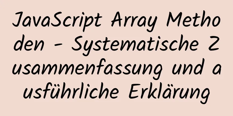 JavaScript Array Methoden - Systematische Zusammenfassung und ausführliche Erklärung