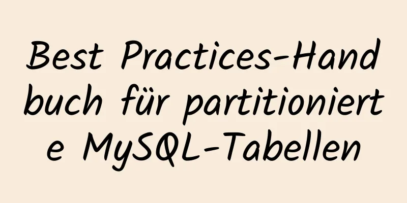 Best Practices-Handbuch für partitionierte MySQL-Tabellen